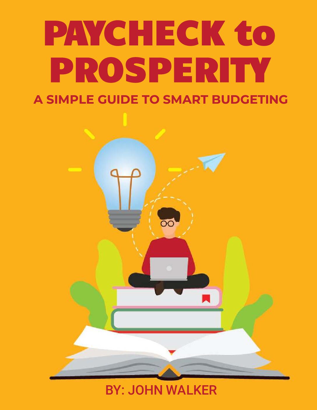 Paycheck to Prosperity: A Simple Guide to Smart Budgeting