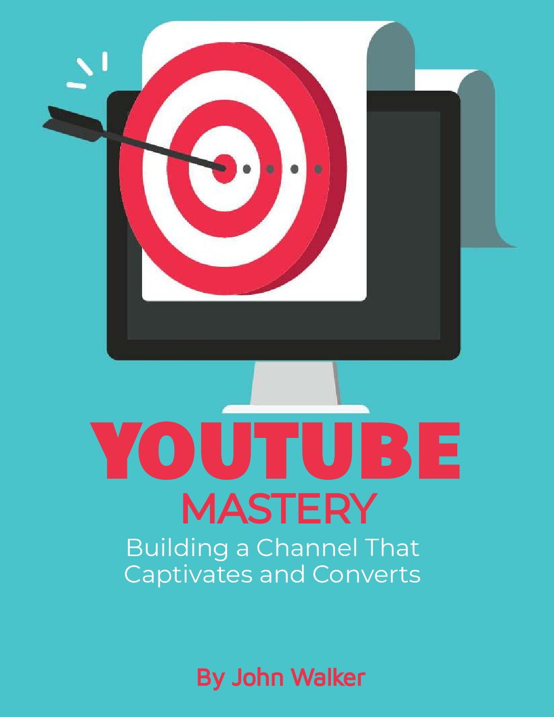 YouTube Mastery: Building a Channel That Captivates and Converts